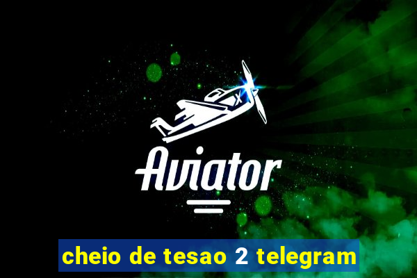 cheio de tesao 2 telegram